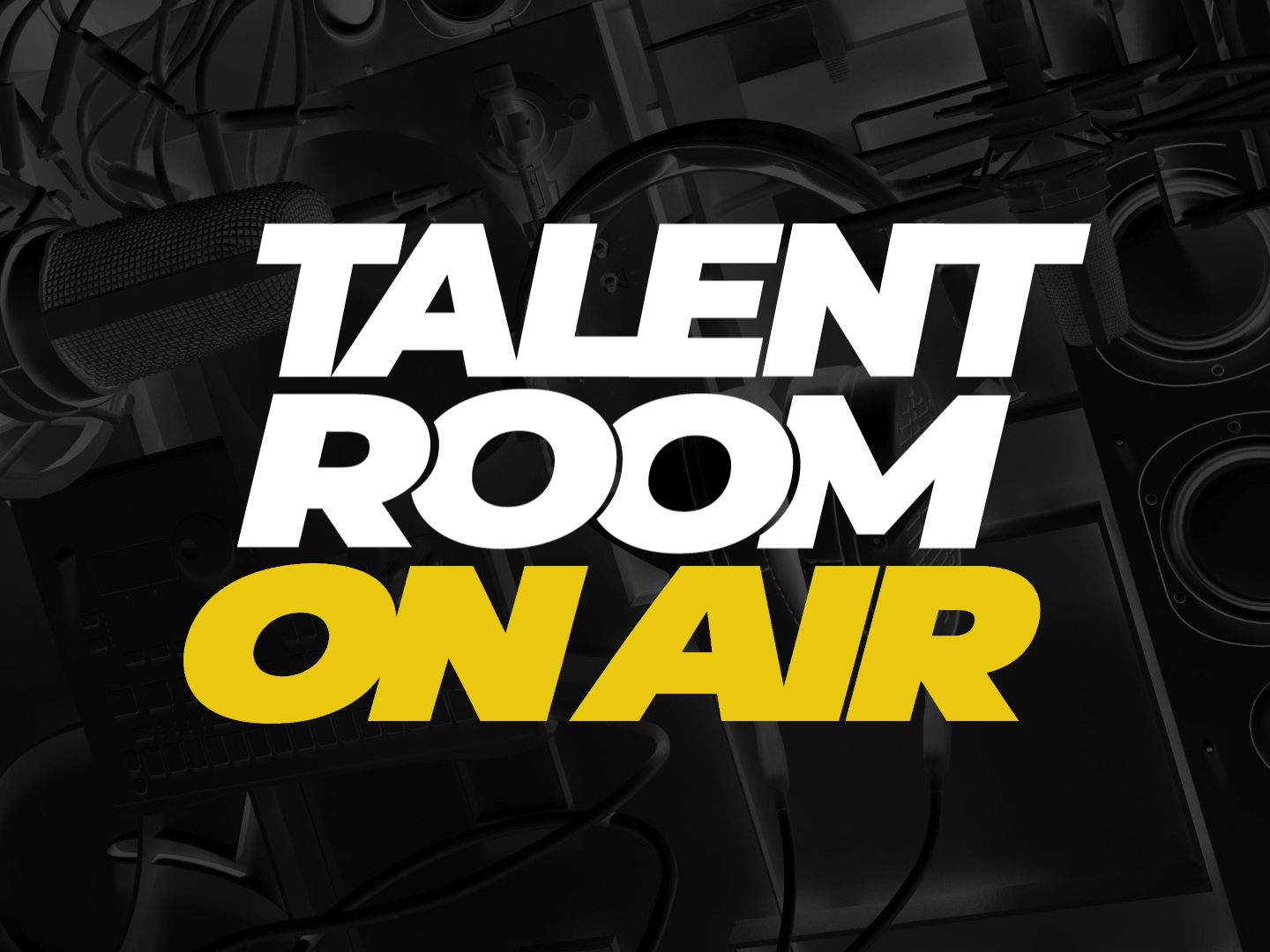 TALENT ROOM - ON AIR